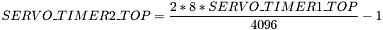 $\displaystyle SERVO\_TIMER2\_TOP = \frac{2 * 8 * SERVO\_TIMER1\_TOP}{4096} - 1 $